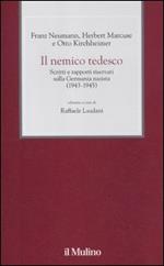 Il nemico tedesco. Scritti e rapporti riservati sulla Germania nazista (1943-1945)