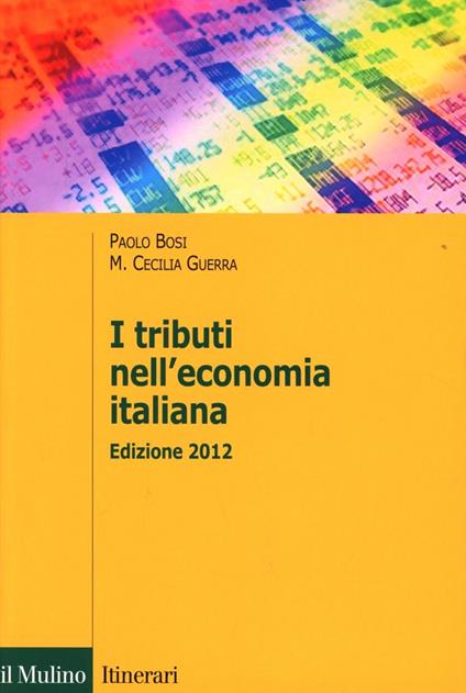 I tributi nell'economia italiana - Paolo Bosi,Maria Cecilia Guerra - copertina