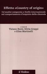 Effetto «country of origin». Un'analisi comparata a livello internazional sul comportamento d'acquisto della clientela