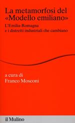 La metamorfosi del «modello emiliano». L'Emilia-Romagna e i distretti industriali che cambiano