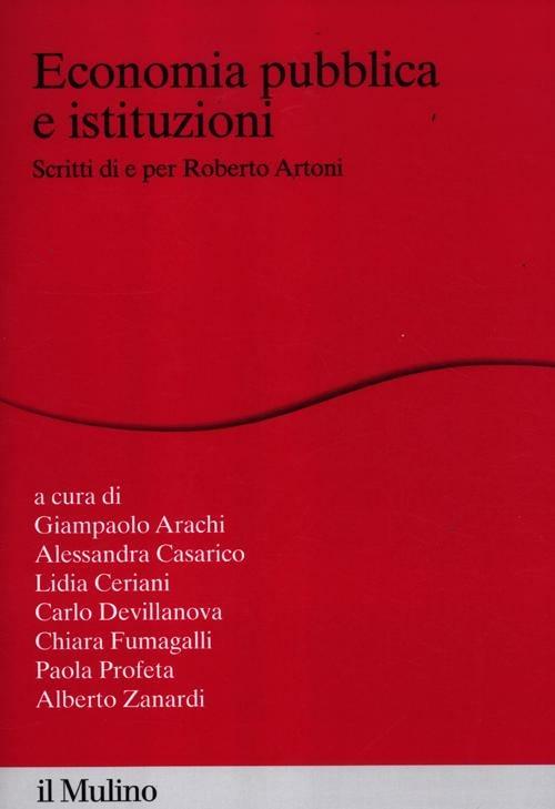 Economia pubblica e istituzioni. Scritti di e per Roberto Artoni - copertina