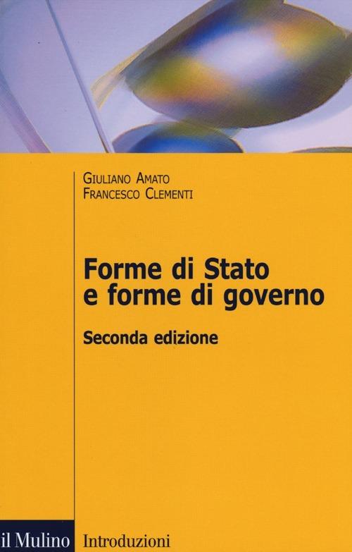Forme di Stato e forme di governo - Giuliano Amato,Francesco Clementi - copertina