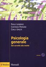 Psicologia generale. Dal cervello alla mente