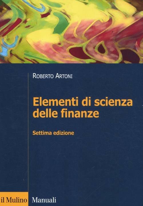 Elementi di scienza delle finanze - Roberto Artoni - copertina