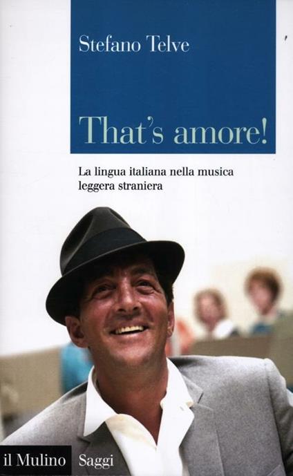 That's amore! La lingua italiana nella musica leggera straniera - Stefano Telve - copertina