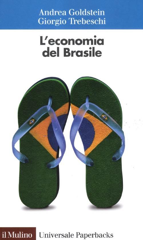 L' economia del Brasile - Andrea Goldstein,Giorgio Trebeschi - copertina