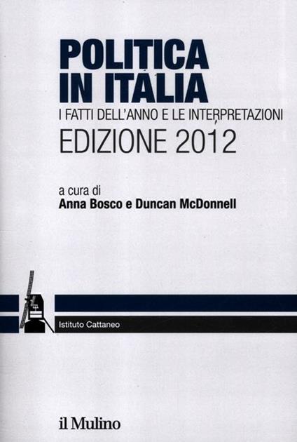 Politica in Italia. I fatti dell'anno e le interpretazioni (2012) - copertina