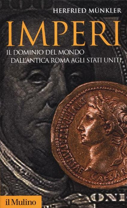 Imperi. Il dominio del mondo dall'antica Roma agli Stati Uniti - Herfried Münkler - copertina