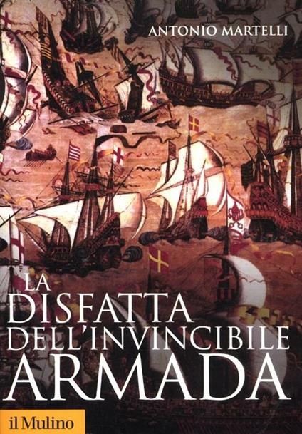 La disfatta dell'Invincibile Armada - Antonio Martelli - copertina