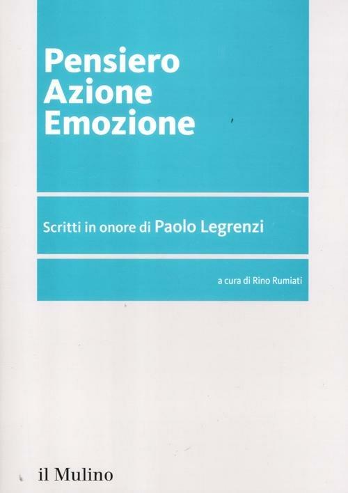 Pensiero azione emozione. Scritti in onore di Paolo Legrenzi - copertina