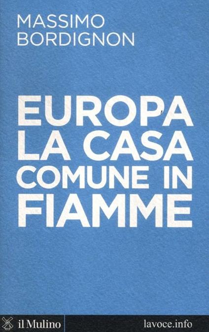 Europa: la casa comune in fiamme - Massimo Bordignon,Sergio Levi - copertina
