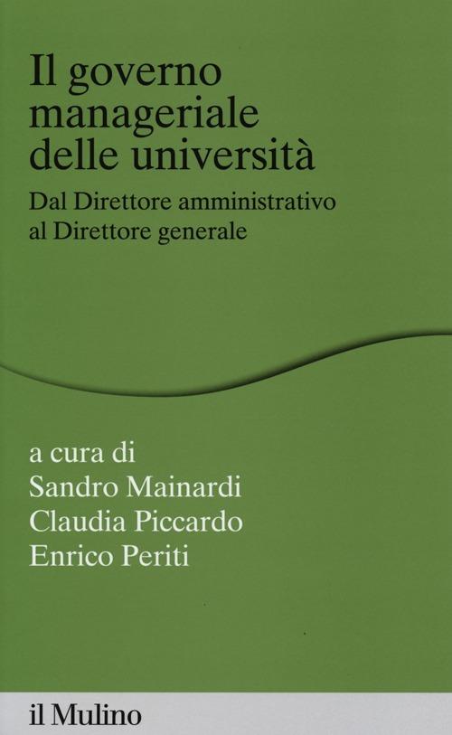 Il governo manageriale delle università. Dal direttore amministrativo al direttore generale - copertina