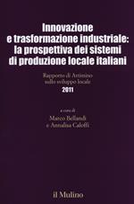 Innovazione e trasformazione industriale: la prospettiva dei sistemi di produzione locale italiani. Rapporto di Artimino sullo sviluppo locale 2011