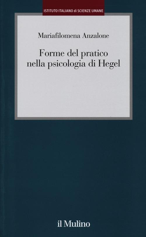 Forme del pratico nella psicologia di Hegel - Mariafilomena Anzalone - copertina