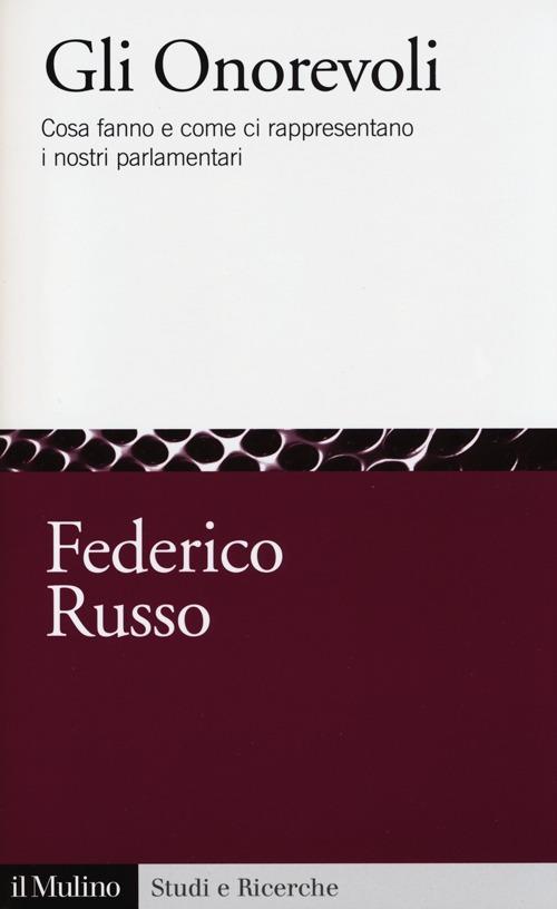 Gli onorevoli. Cosa fanno e come ci rappresentano i nostri parlamentari - Federico Russo - copertina