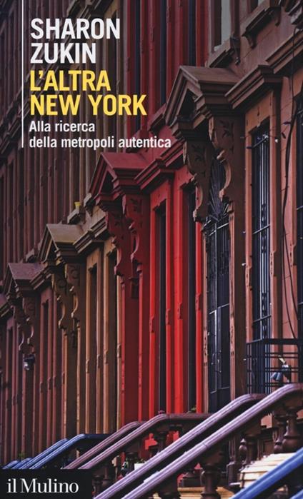 L'altra New York. Alla ricerca della metropoli autentica - Sharon Zukin - copertina