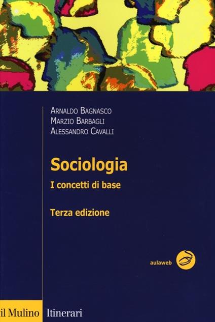 Sociologia. I concetti di base - Arnaldo Bagnasco,Marzio Barbagli,Alessandro Cavalli - copertina