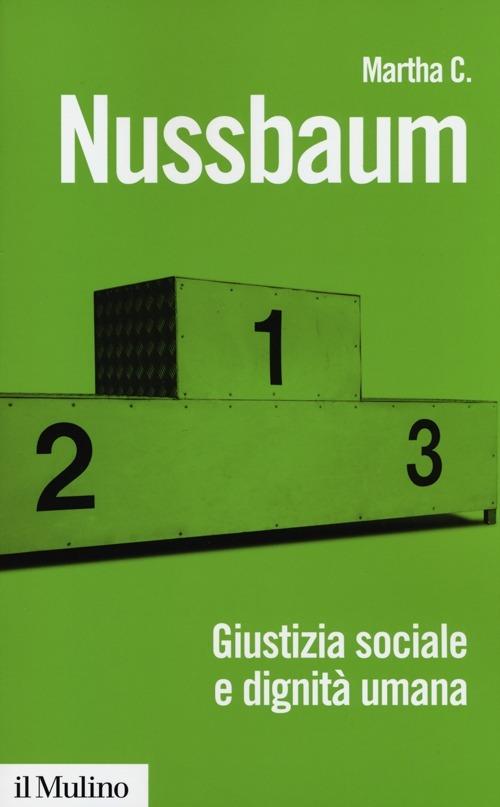 Giustizia sociale e dignità umana. Da individui a persone - Martha C. Nussbaum - copertina