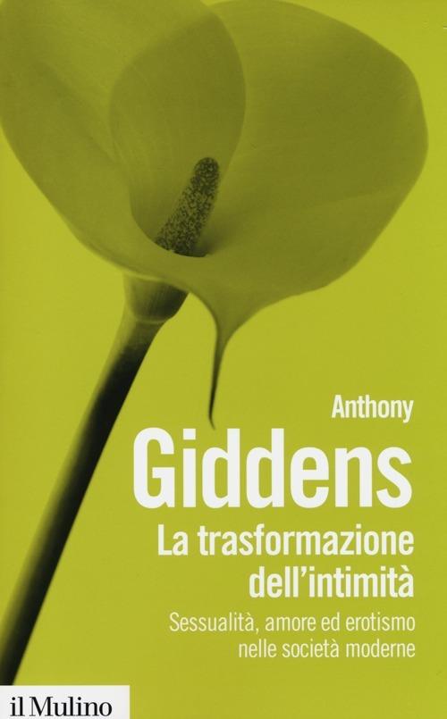 La trasformazione dell'intimità. Sessualità, amore ed erotismo nelle società moderne - Anthony Giddens - copertina