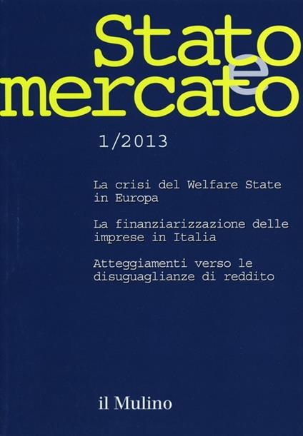 Stato e mercato. Quadrimestrale di analisi dei meccanismi e delle istituzioni sociali, politiche ed economiche (2013). Vol. 1 - copertina