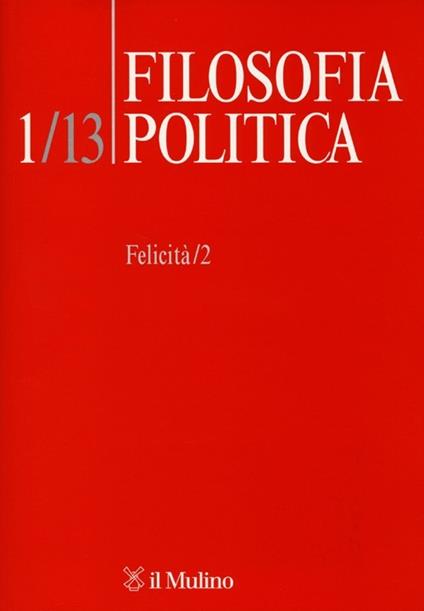 Filosofia politica (2013). Vol. 1: Felicità. - copertina