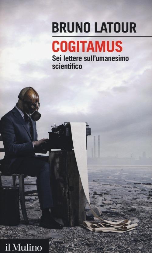 Cogitamus. Sei lettere sull'umanesimo scientifico - Bruno Latour - copertina