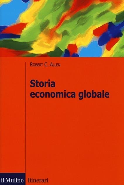 Storia economica globale - Robert C. Allen - copertina