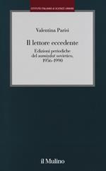 Il lettore eccedente. Edizioni periodiche del «Samizdat» sovietico (1956-1990)