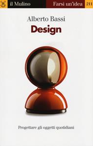 Design. Progettare gli oggetti quotidiani