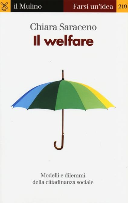 Il welfare. Modelli e dilemmi della cittadinanza sociale - Chiara Saraceno - copertina