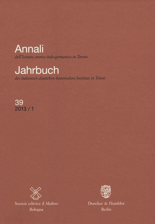 Annali dell'Istituto storico italo-germanico in Trento (2013). Vol. 39 - copertina