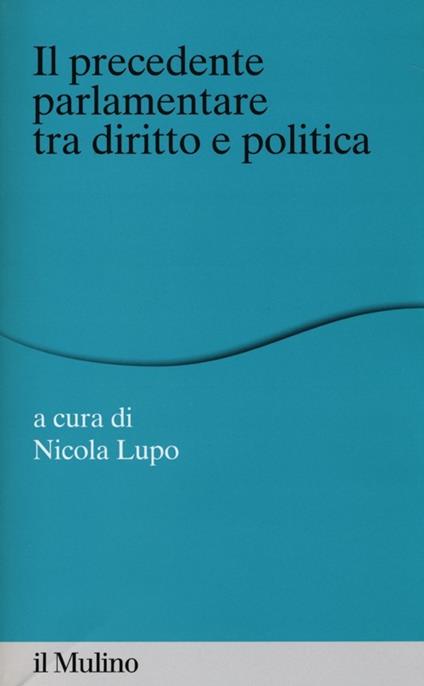 Il «precedente» parlamentare tra diritto e politica - copertina