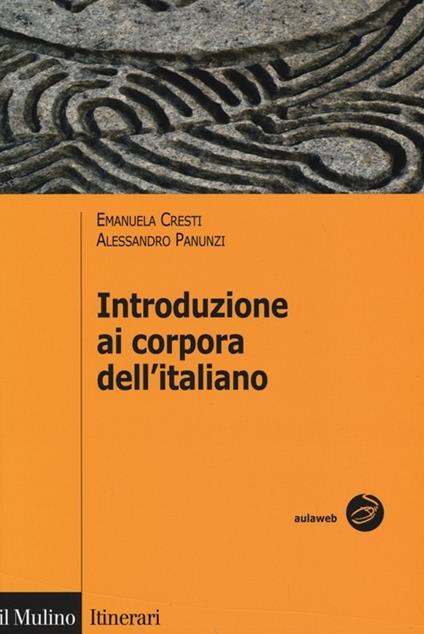 Introduzione ai corpora dell'italiano - Emanuela Cresti,Alessandro Panunzi - copertina