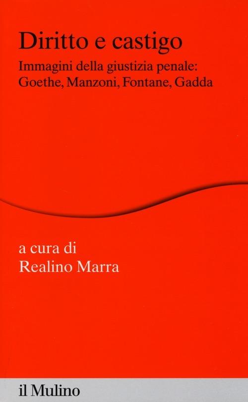 Diritto e castigo. Immagini della giustizia penale: Goethe, Manzoni, Fontane, Gadda - copertina