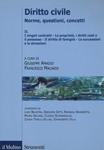 Diritto civile. Norme, questioni, concetti. Vol. 2: I singoli, contratti. La proprietà, i diritti reali e il possesso. Il diritto di famiglia. Le successioni e le donazioni.