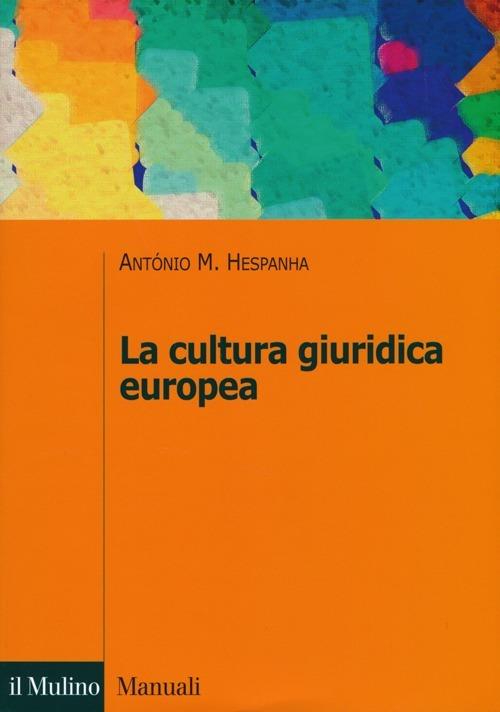 La cultura giuridica europea - Antonio M. Hespanha - copertina