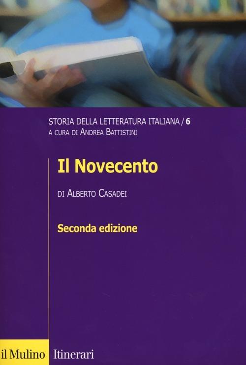 Storia della letteratura italiana. Vol. 6: Il Novecento. - Alberto Casadei - copertina