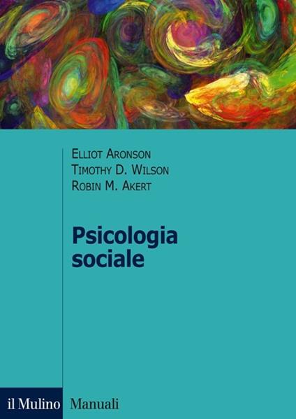 Psicologia sociale - Elliot Aronson,Timothy D. Wilson,Robin M. Akert - copertina