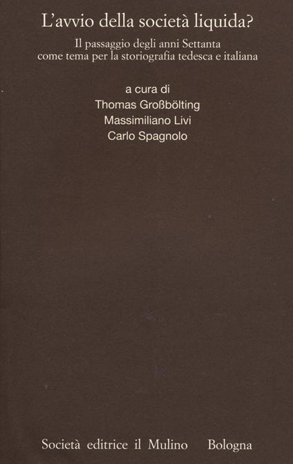 L' avvio della società liquida? Il passaggio degli anni Settanta come tema per la storiografia tedesca e italiana - copertina
