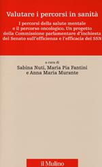 Valutare i percorsi in sanità. I percorsi della salute mentale e il percorso oncologico. Un progetto della commissione parlamentare d'inchiesta del Senato...