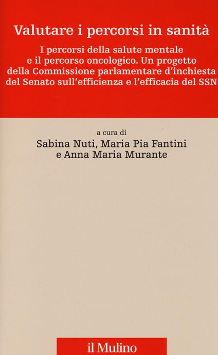 Valutare i percorsi in sanità. I percorsi della salute mentale e il percorso oncologico. Un progetto della commissione parlamentare d'inchiesta del Senato... - copertina