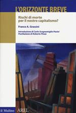 L' orizzonte breve. Rischi di morte per il nostro capitalismo?