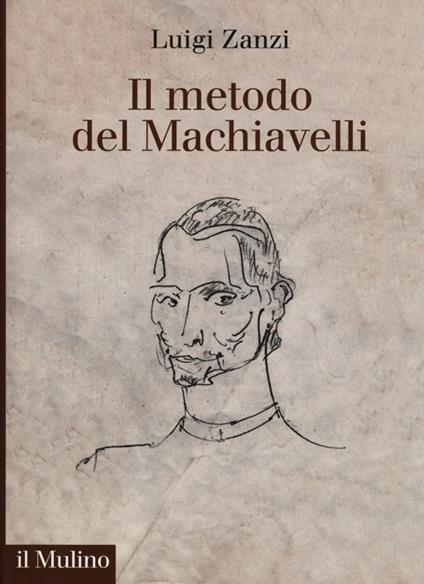 Il metodo del Machiavelli - Luigi Zanzi - copertina