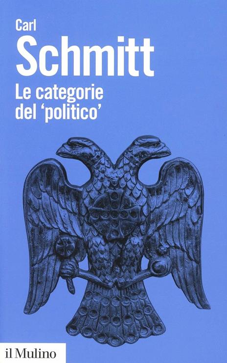 Le categorie del «politico». Saggi di teoria politica - Carl Schmitt - copertina