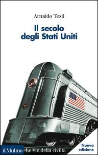 Il secolo degli Stati Uniti - Arnaldo Testi - copertina