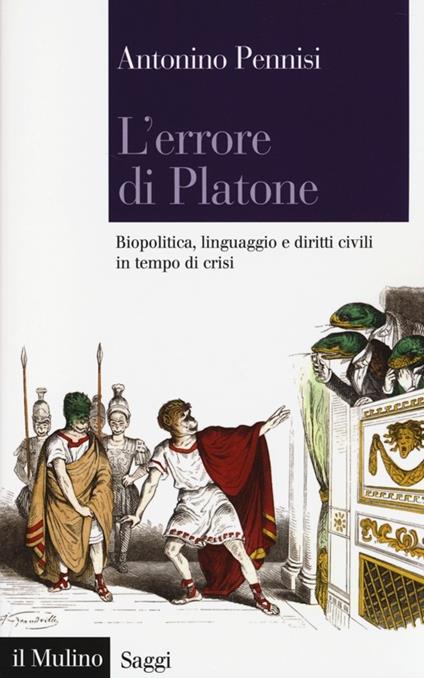 L' errore di Platone. Biopolitica, linguaggio e diritti civili in tempo di crisi -  Antonino Pennisi - copertina