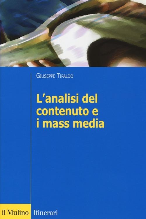 L'analisi del contenuto e i mass media. Oggetti, metodi e strumenti - Giuseppe Tipaldo - copertina