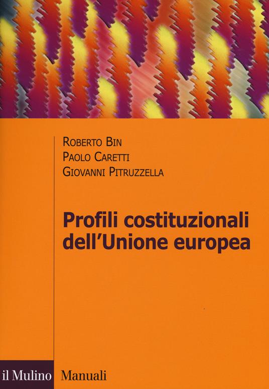 Profili costituzionali dell'Unione Europea. Processo costituente e governance economica - Roberto Bin,Paolo Caretti,Giovanni Pitruzzella - copertina