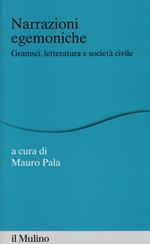 Narrazioni egemoniche. Gramsci, letteratura e società civile
