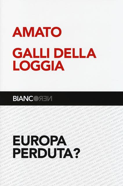 Europa perduta? -  Giuliano Amato, Ernesto Galli Della Loggia - copertina